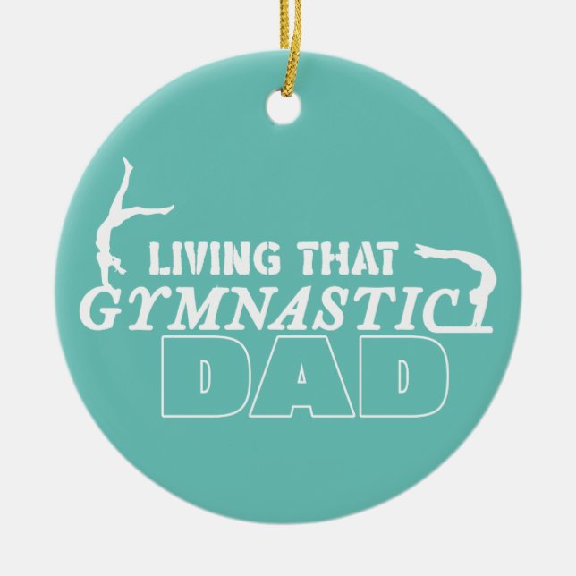 Living That Gymnastics Dad, Gymnastics Lover Ceramic Ornament (Front)