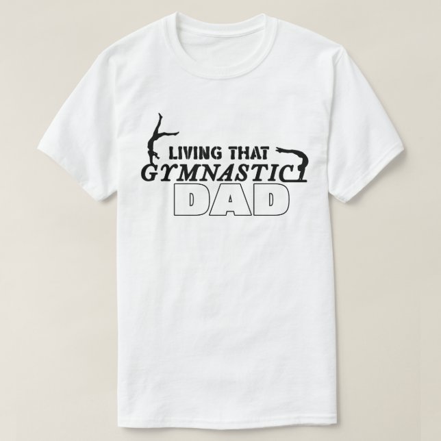 Living That Gymnastics Dad, Gymnastics Lover T-Shirt (Design Front)