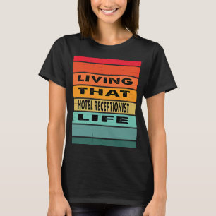 Living That Hotel Receptionist Life Job T-Shirt