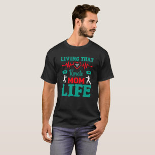 Living That Karate Mum Life Nurse Typography T-Shirt