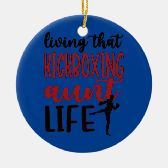 Living That Kickboxing Aunt Life Kickboxer Aunt  Ceramic Ornament (Front)