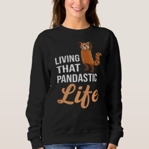 Living That Pandastic Life Pun For A Red Panda Zoo Sweatshirt
