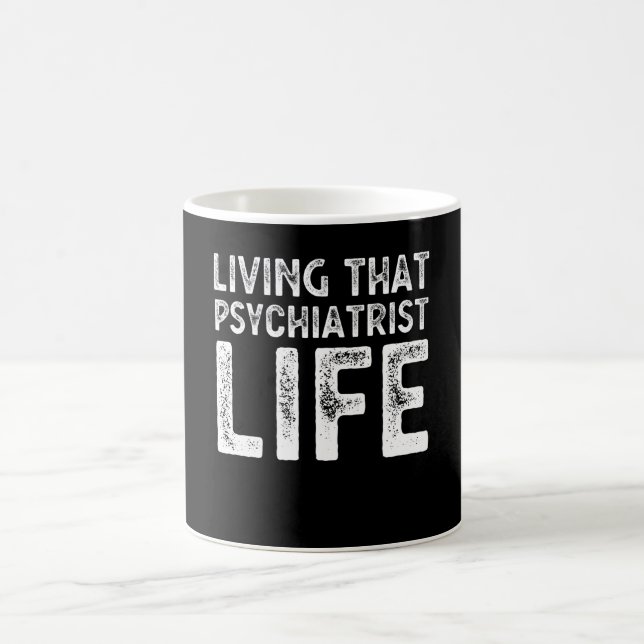 Living That Psychiatrist Life Funny Birthday Gift Coffee Mug (Center)