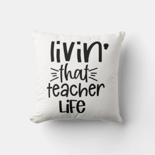 Living That Teacher Life Cushion