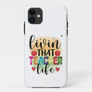 Living That Teacher Life - Gift For Teachers iPhone 11 Case