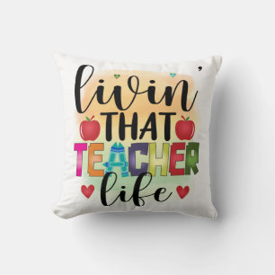 Living That Teacher Life - Gift For Teachers Cushion