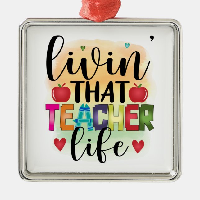 Living That Teacher Life - Gift For Teachers Metal Ornament (Front)