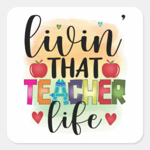 Living That Teacher Life - Gift For Teachers Square Sticker