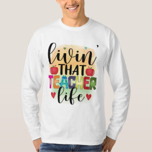 Living That Teacher Life - Gift For Teachers T-Shirt