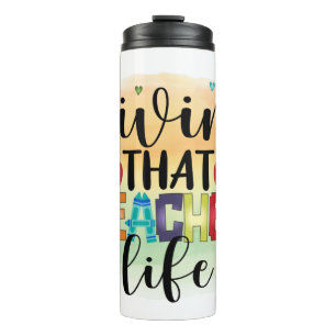 Living That Teacher Life - Gift For Teachers Thermal Tumbler