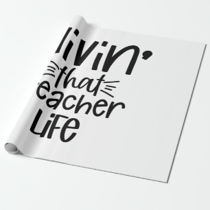 Living That Teacher Life Wrapping Paper