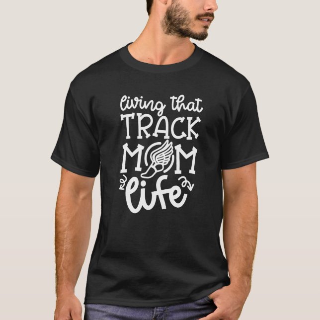 Living That Track Mum Life Runner Track And Field  T-Shirt (Front)