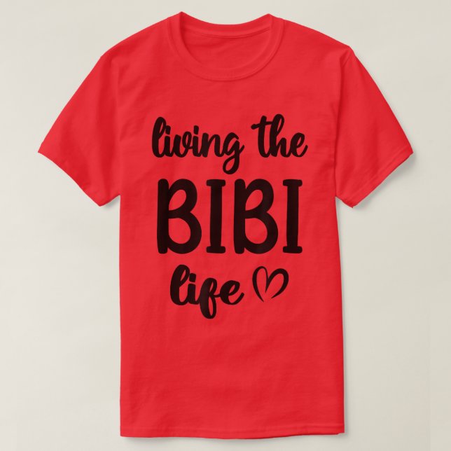Living The Bibi Life Bibi Grandmother Appreciation T-Shirt (Design Front)
