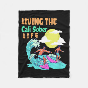 Living The Cali Sober Life Surfing Beach Summer Fleece Blanket