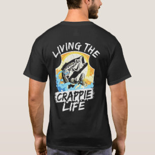 Living The Crappie Life Fishing Fisherman Rod Fish T-Shirt