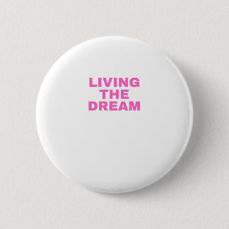 Living the Dream 6 Cm Round Badge