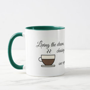 Living the dream, chasing the nightmare... mug