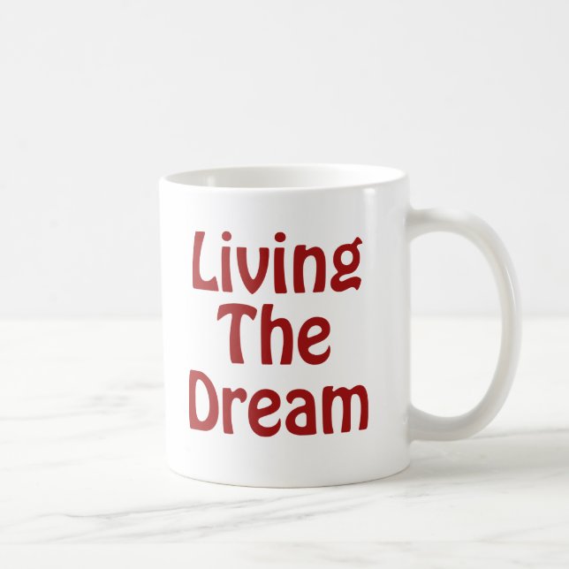 Living The Dream Coffee Mug (Right)