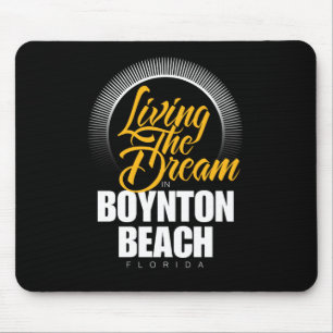 Living the Dream in Boynton Beach Mouse Pad