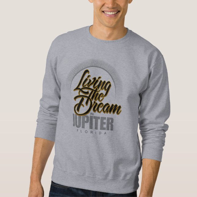 Living the Dream in Jupiter Sweatshirt (Front)