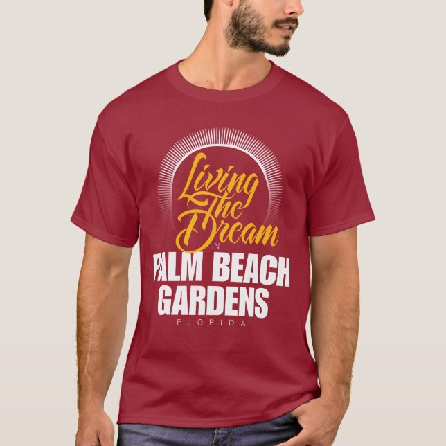 Living the Dream in Palm Beach Gardens T-Shirt (Front)