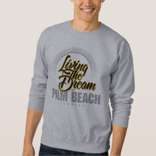 Living the Dream in Palm Beach Sweatshirt
