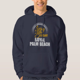 Living the Dream in Royal Palm Beach Hoodie