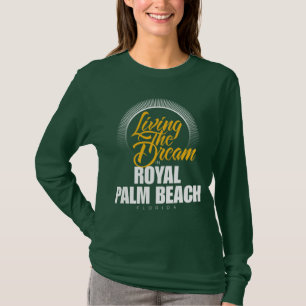 Living the Dream in Royal Palm Beach T-Shirt