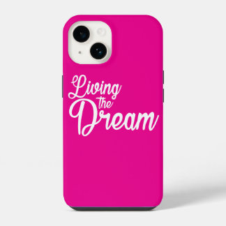 Living The Dream Inspirational Motivational iPhone 14 Case