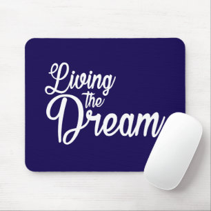 Living The Dream Inspirational Motivational Mouse Pad