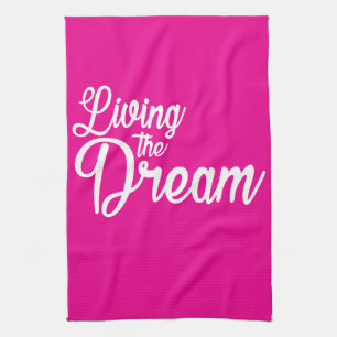 Living The Dream Inspirational Motivational Tea Towel