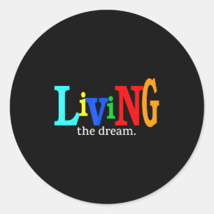 Living The Dream Motivational Celebratory Classic Round Sticker