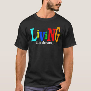 Living The Dream Motivational Celebratory T-Shirt