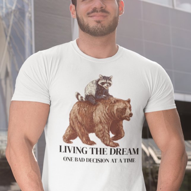 Living the Dream One bad Decision  T-Shirt (Creator Uploaded)