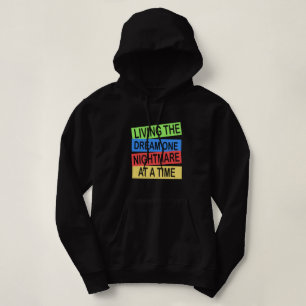 living the dream one nightmare at a time hoodie