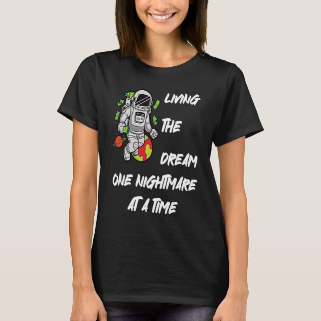 Living The Dream One Nightmare at A Time Money Spa T-Shirt (Front)