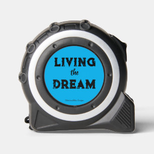 Living the Dream Tape Measure 1