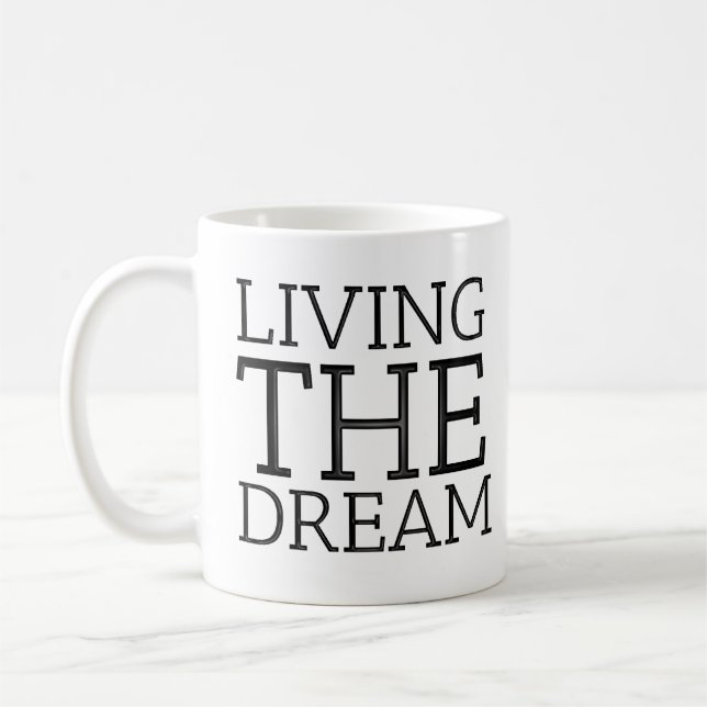 Living The Dream Unique Gifts Idea Coffee Mug (Left)