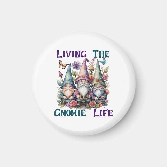Living The Gnome Life Magnet (Front)