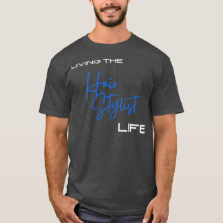 Living The Hair Stylist Life Blue Title T-Shirt