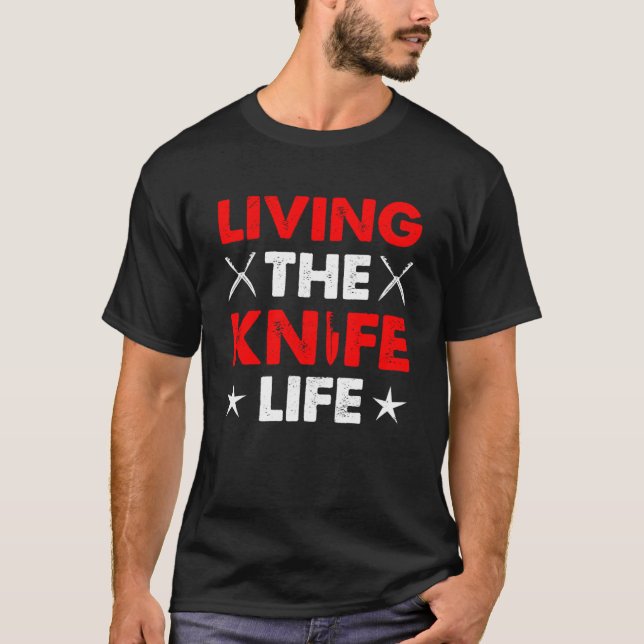 Living The Knifelife Knife Collector Bladesmith Kn T-Shirt (Front)