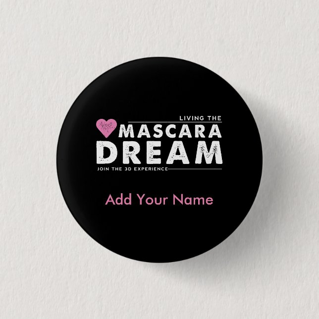 Living the Mascara Dream Personalised Button (Front)