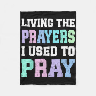 Living The Prayers I Used To Pray Christian Women Fleece Blanket