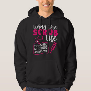 Living The Scrubs Life _ Certified Nursing Assista Hoodie