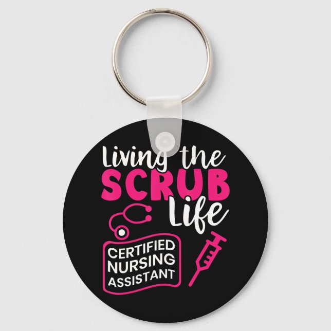 Living The Scrubs Life _ Certified Nursing Assista Key Ring (Front)