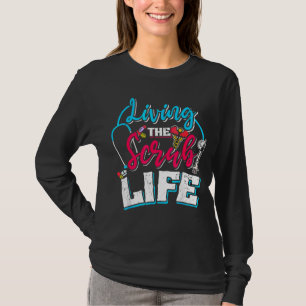 Living The Scrubs Lifes Nurse Nursing T-Shirt