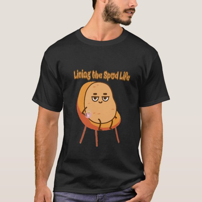Living the Spud Life  T-Shirt (Front)