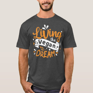Living the Vegan Dream T-Shirt