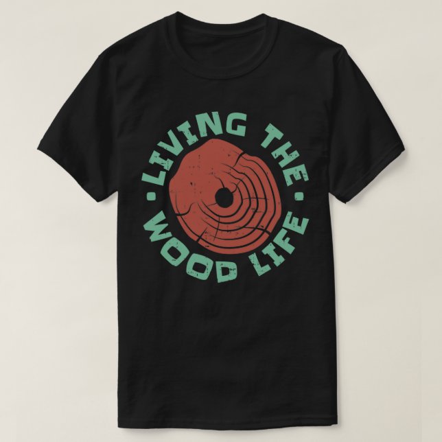 Living The Wood Life Woodturning  T-Shirt (Design Front)