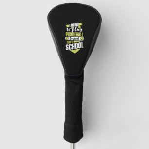 Living To Play Pickleball Forced To Go To School Golf Head Cover